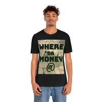 Where da Money @ Short Sleeve Tee