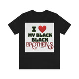 I Love My Black Brother Short Sleeve Tee