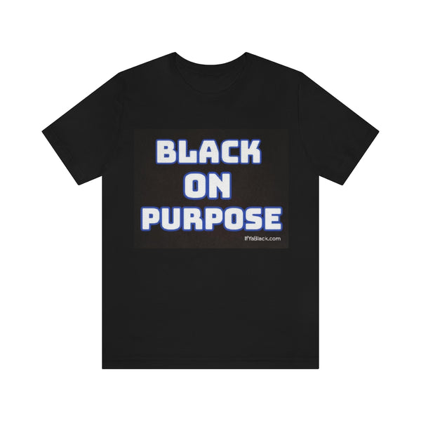 Black on Purpose Short Sleeve Tee