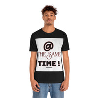 @ the Same Time Short Sleeve Tee