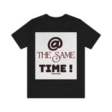 @ the Same Time Short Sleeve Tee